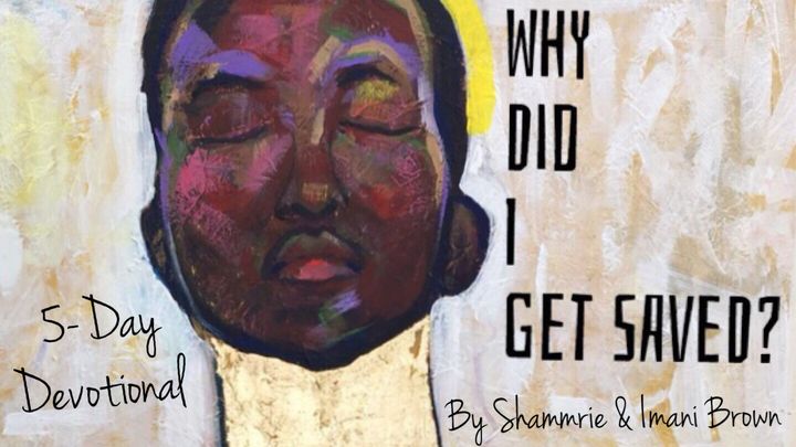 Why Did I Get Saved?