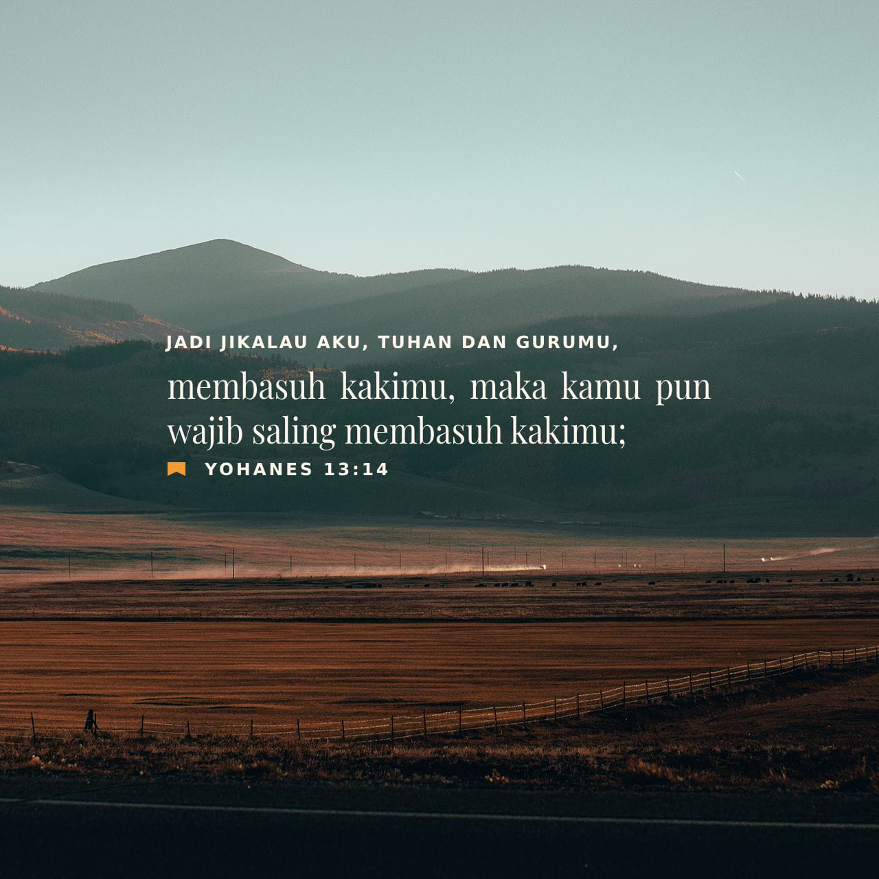 Yohanes 13:14-15 Jadi Jikalau Aku Membasuh Kakimu, Aku Yang Adalah ...