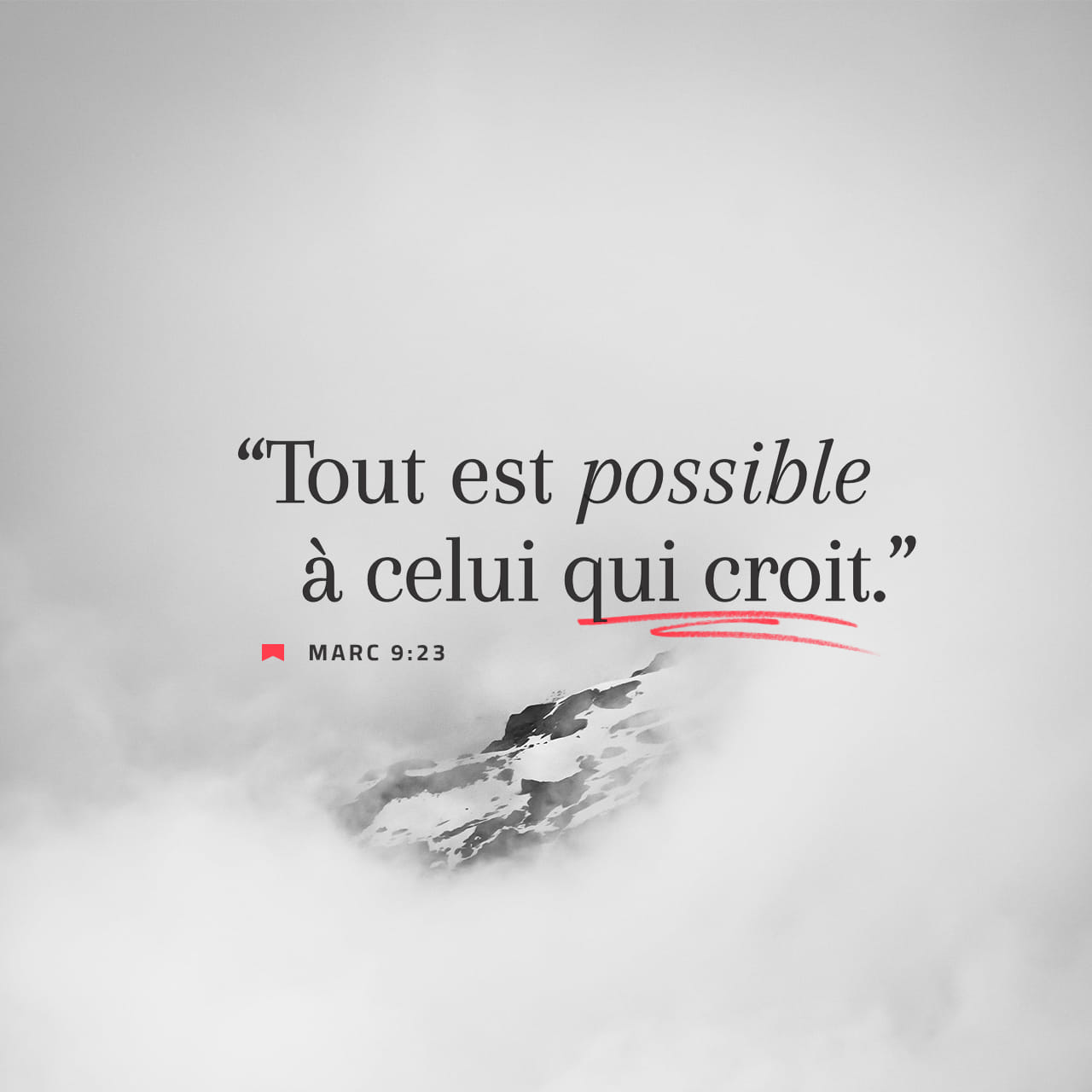 Marc 9:23 Jésus lui répond : « Pourquoi est-ce que tu dis : “Si tu peux  faire quelque chose…” ? Tout est possible pour celui qui croit ! » Et Jésus  lui