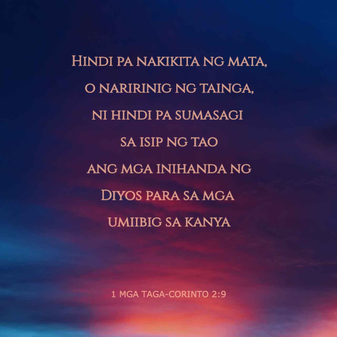 1 Mga Taga Corinto 29 10 Subalit Tulad Ng Nasusulat “hindi Pa Nakikita Ng Mata O Naririnig Ng 