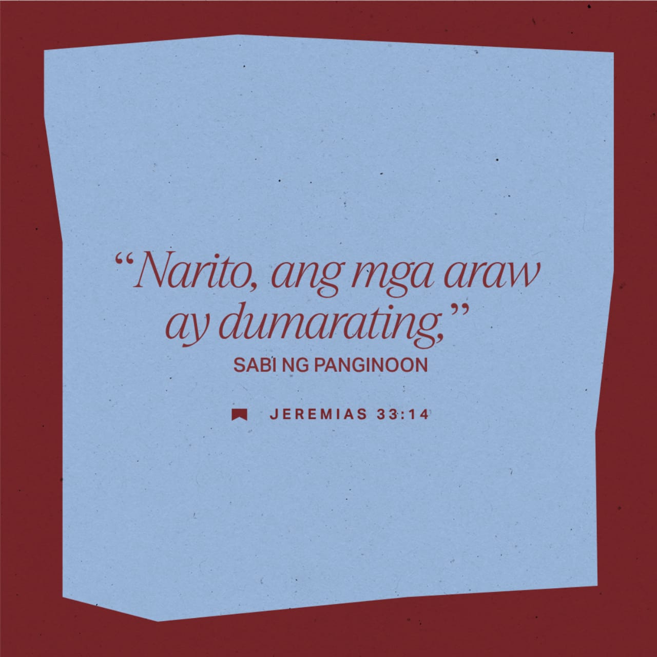 Jeremias 33:14-17 (RTPV05) - Sinabi ni Yahweh, “Tiyak na daratin ...