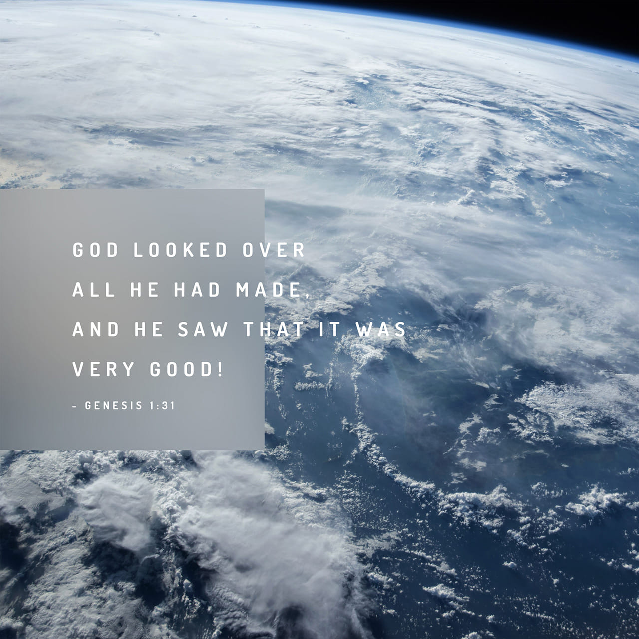 Genesis 1:31 And God saw every thing that he had made, and, behold, it was  very good. And the evening and the morning were the sixth day. | King James  Version (KJV) |
