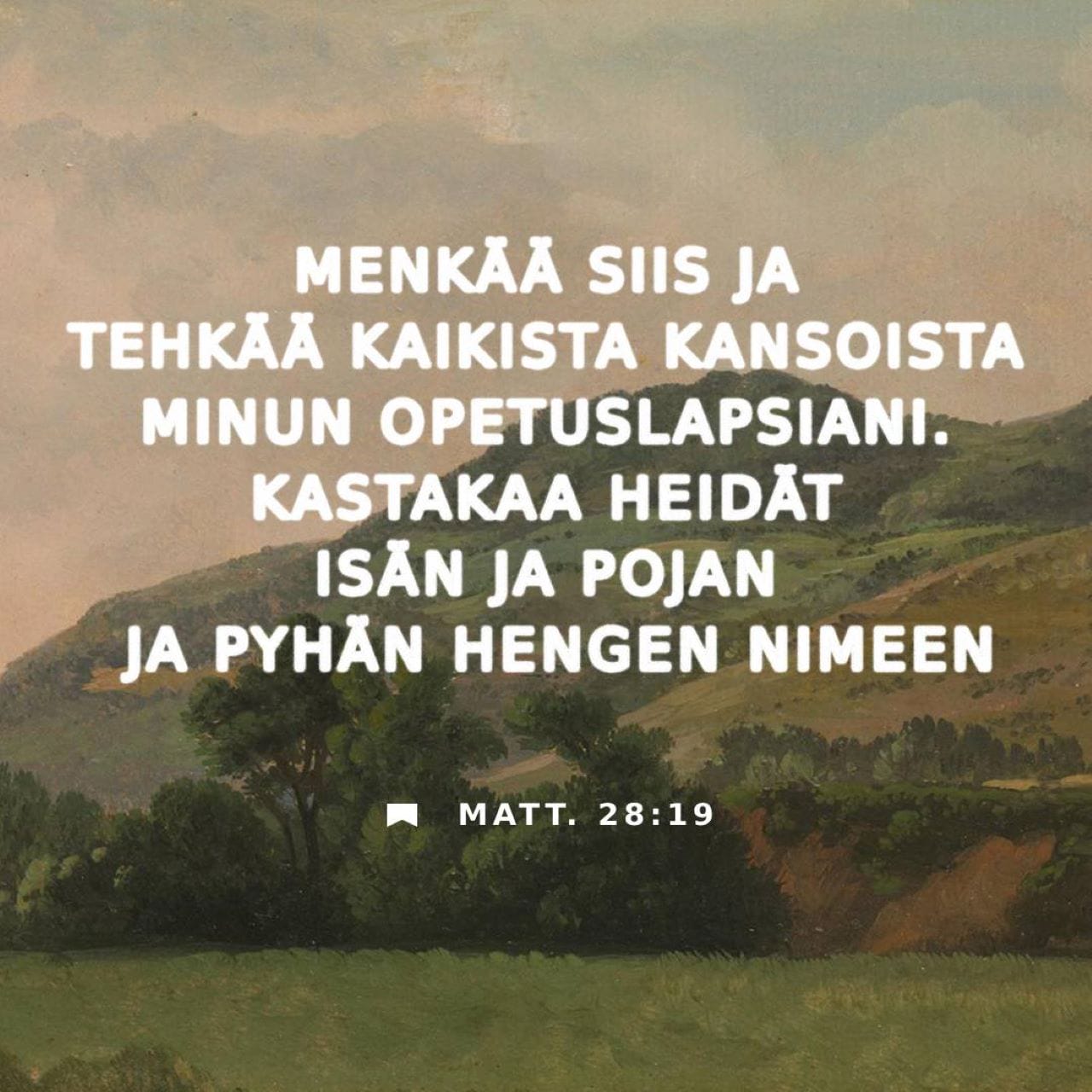 Evankeliumi Matteuksen Mukaan 28 19 Menk Siis Ja Tehk Kaikki Kansat evankeliumi-matteuksen-mukaan-28-19-menk-siis-ja-tehk-kaikki-kansat