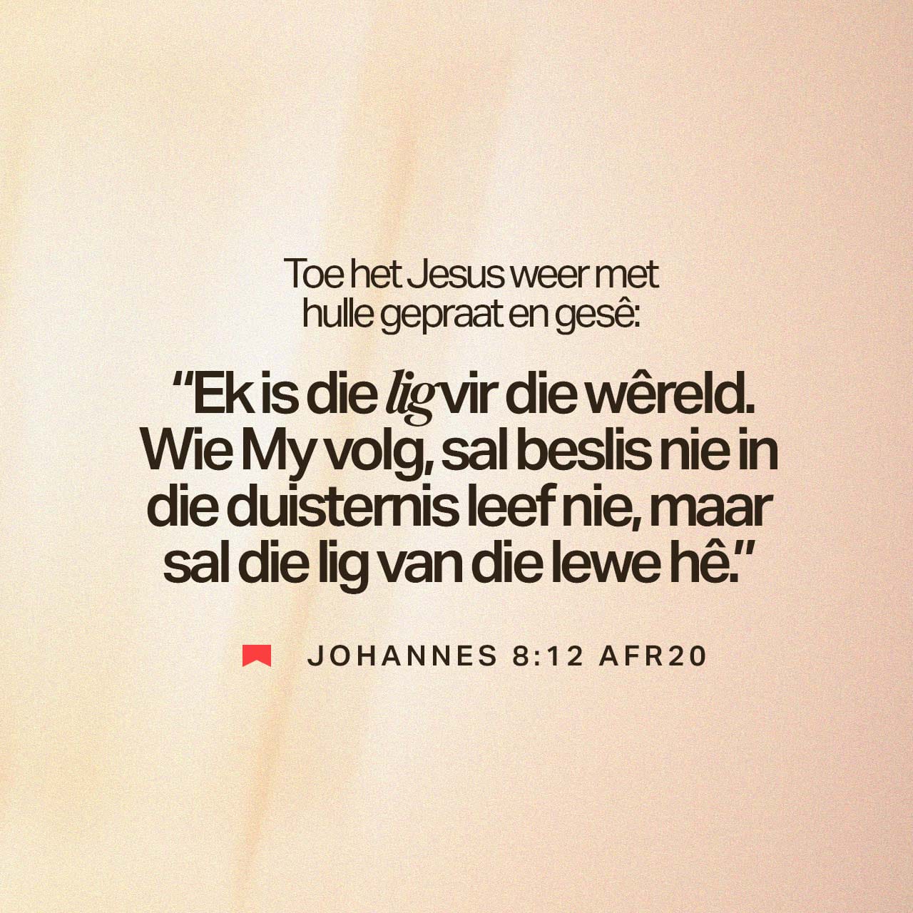 JOHANNES 8:12 (AFR53) - EN Jesus het weer met hulle gespree