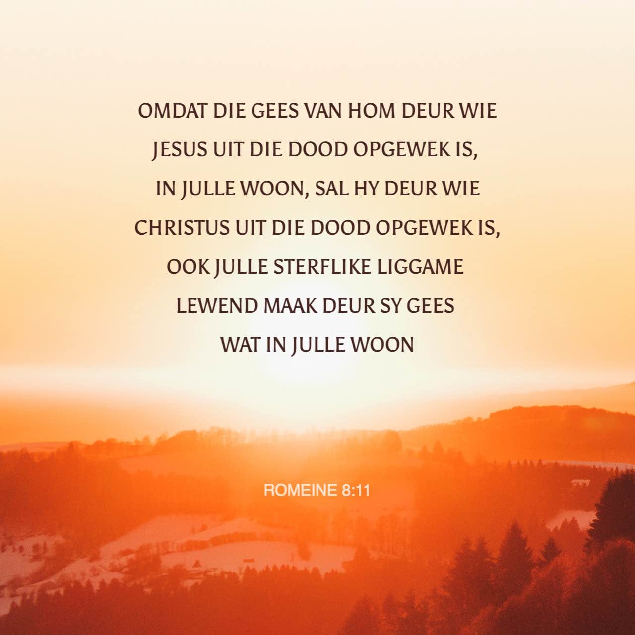 Romeine 811 En As Die Gees Van Hom Wat Jesus Uit Die Dode Opgewek Het In Julle Woon Dan Sal 