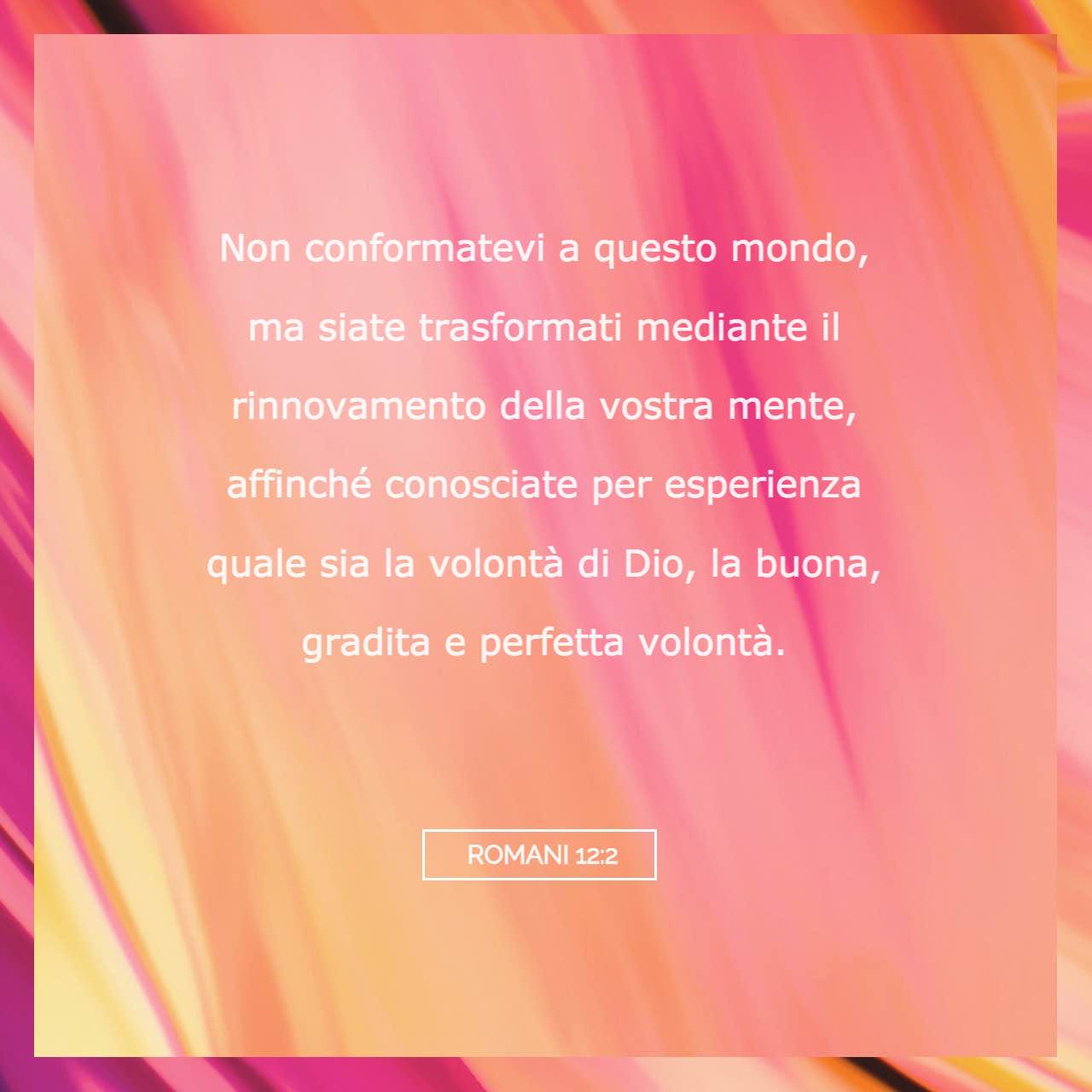 Non Conformatevi A Questo Mondo Lettera ai Romani 12:2 Non conformatevi a questo mondo, ma siate