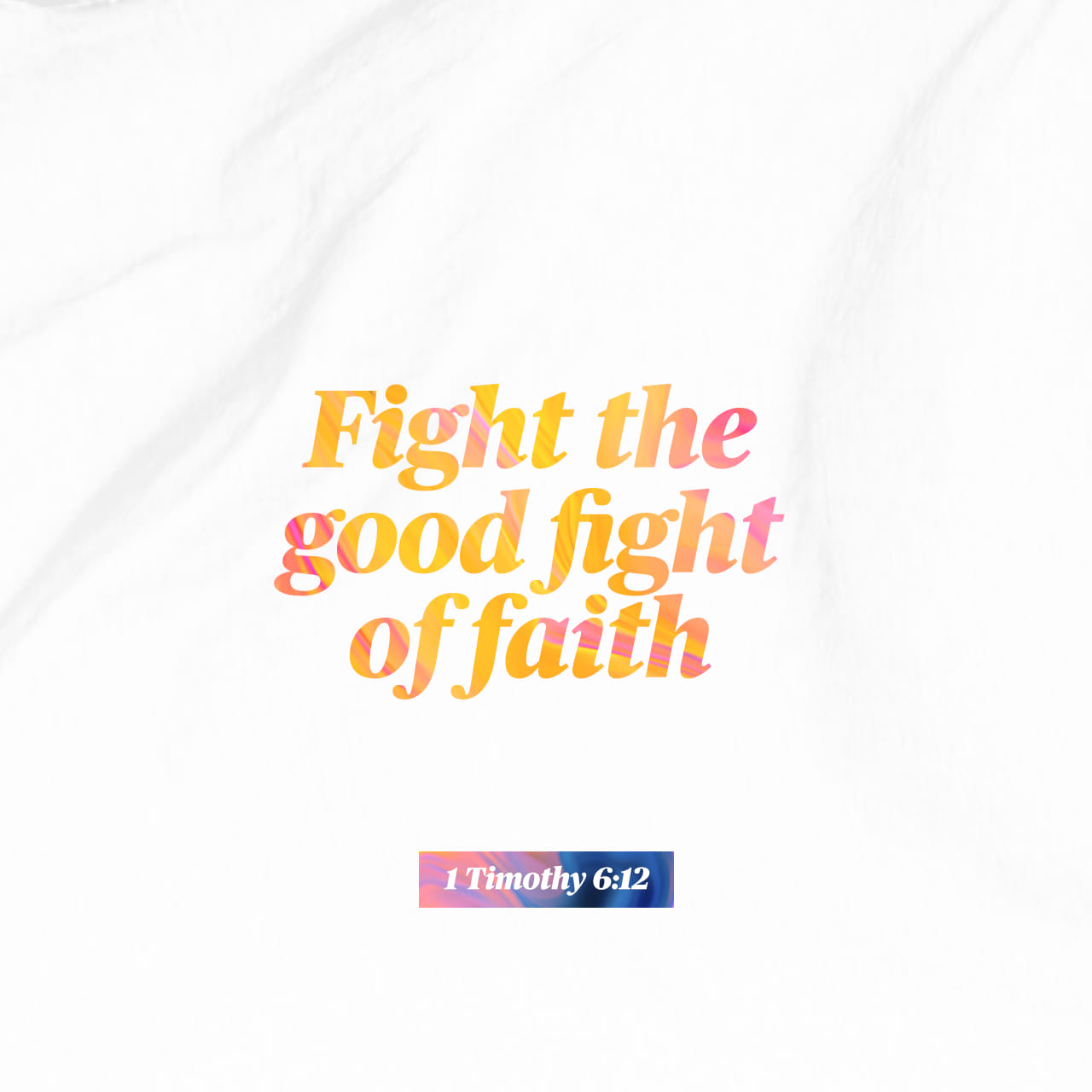 1 Timothy 612 Fight The Good Fight Of Faith Lay Hold On Eternal Life