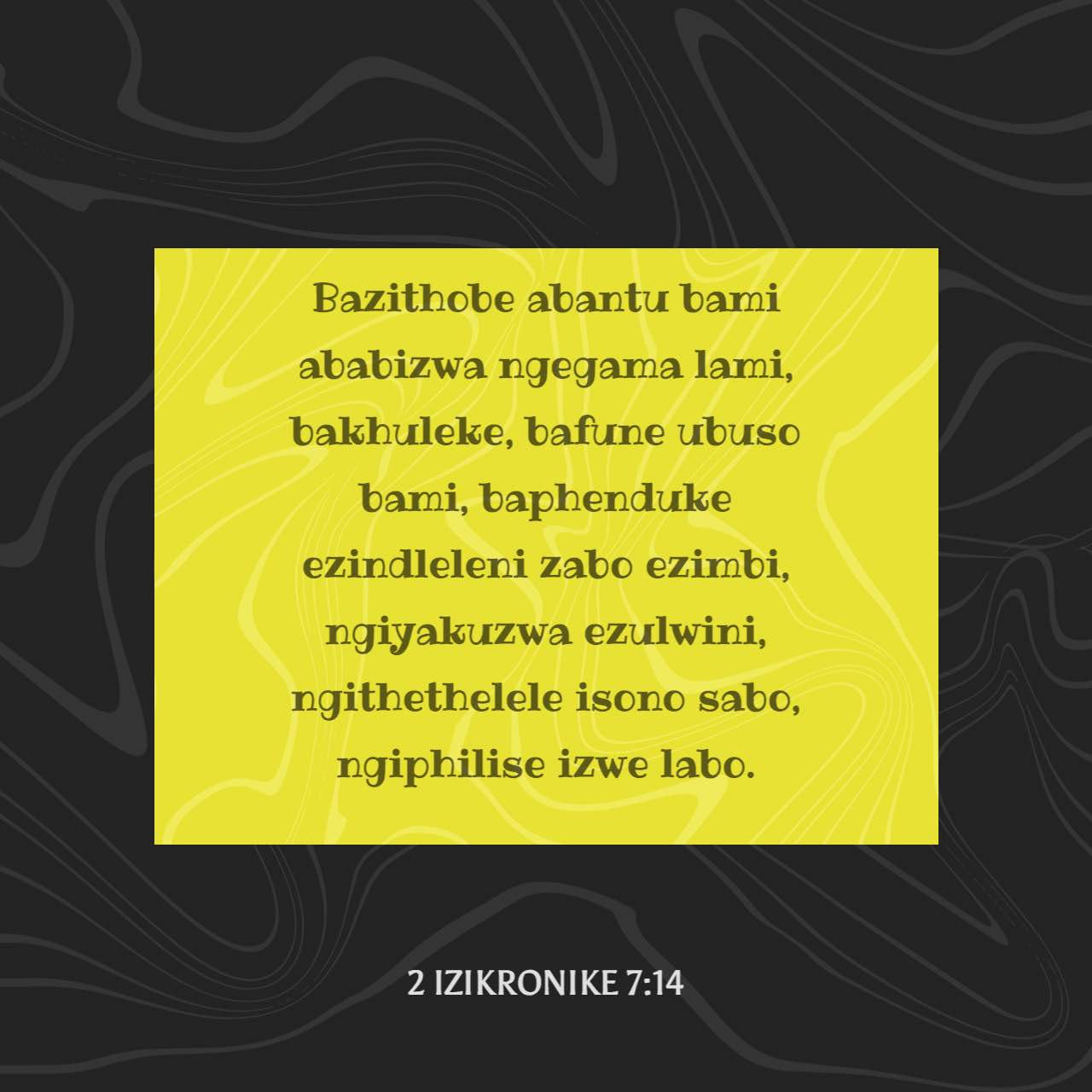 2 iziKronike 7:14 (ZUL59) - bazithobe abantu bami ababizwa ngeg