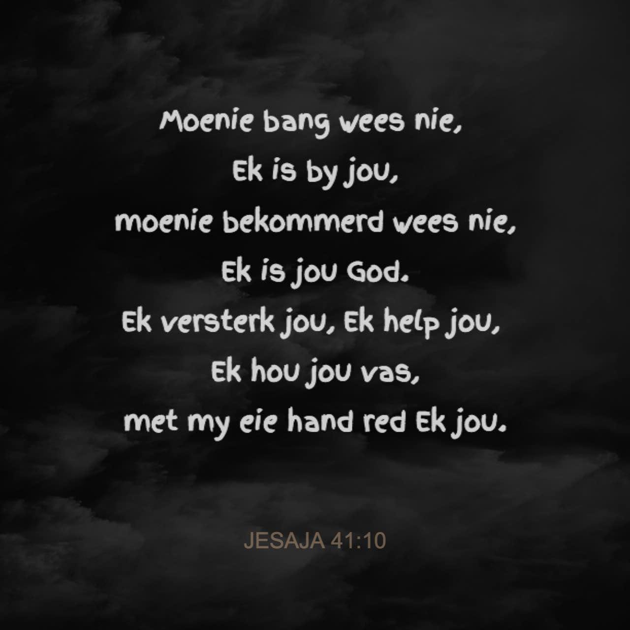 JESAJA 4110 Moenie bang wees nie, Ek is by jou, moenie bekommerd wees