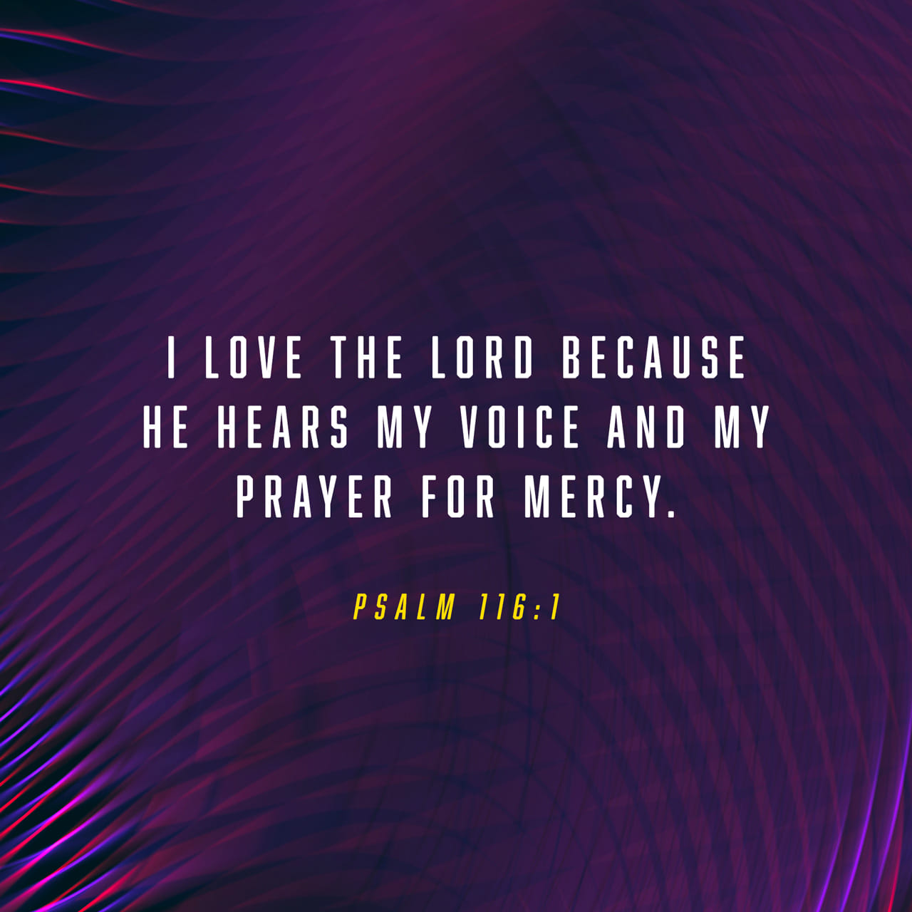 Psalms 116:1-4, 12 I love the LORD because he hears my voice and my ...