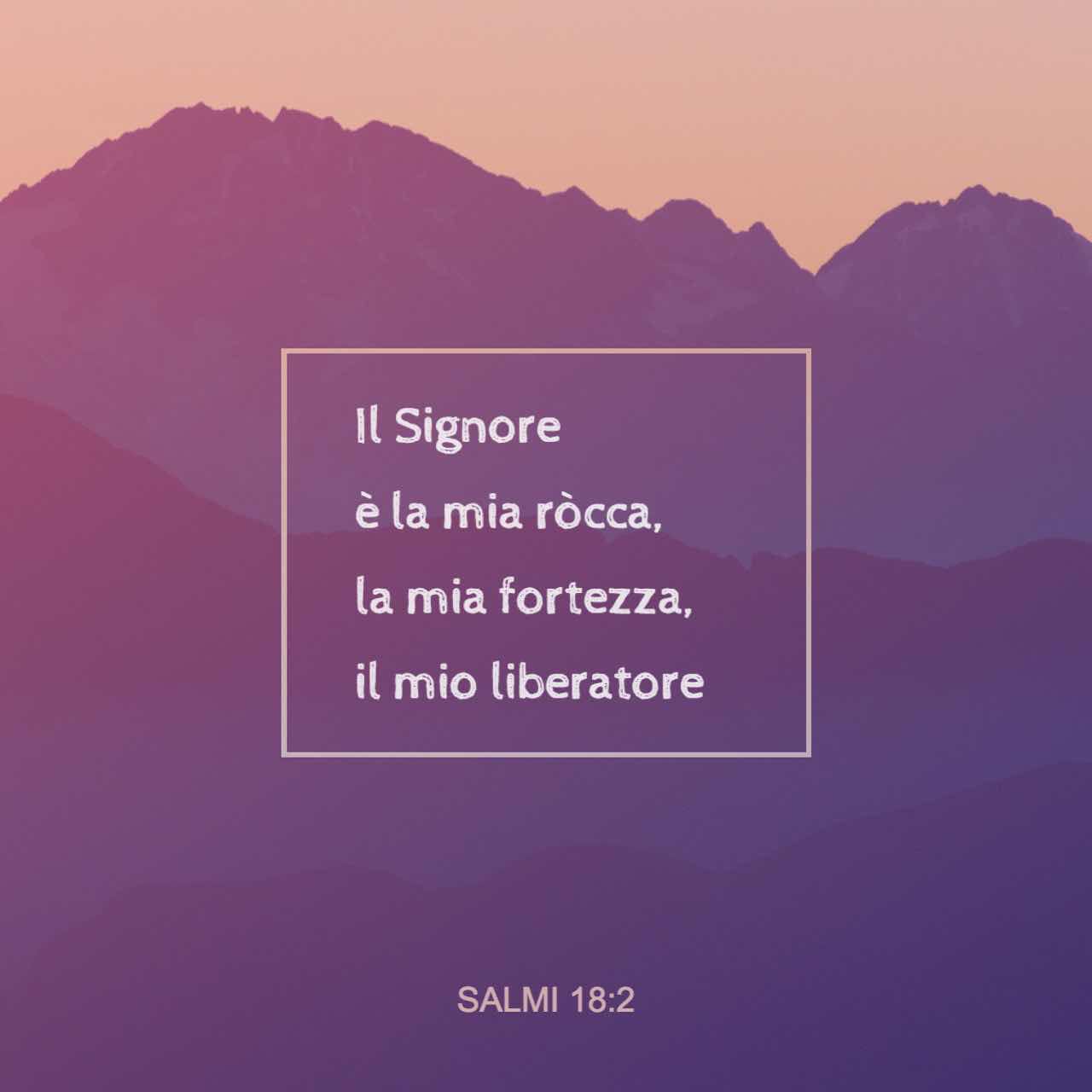 Salmi 18:2 Il Signore è La Mia Ròcca, La Mia Fortezza, Il Mio ...