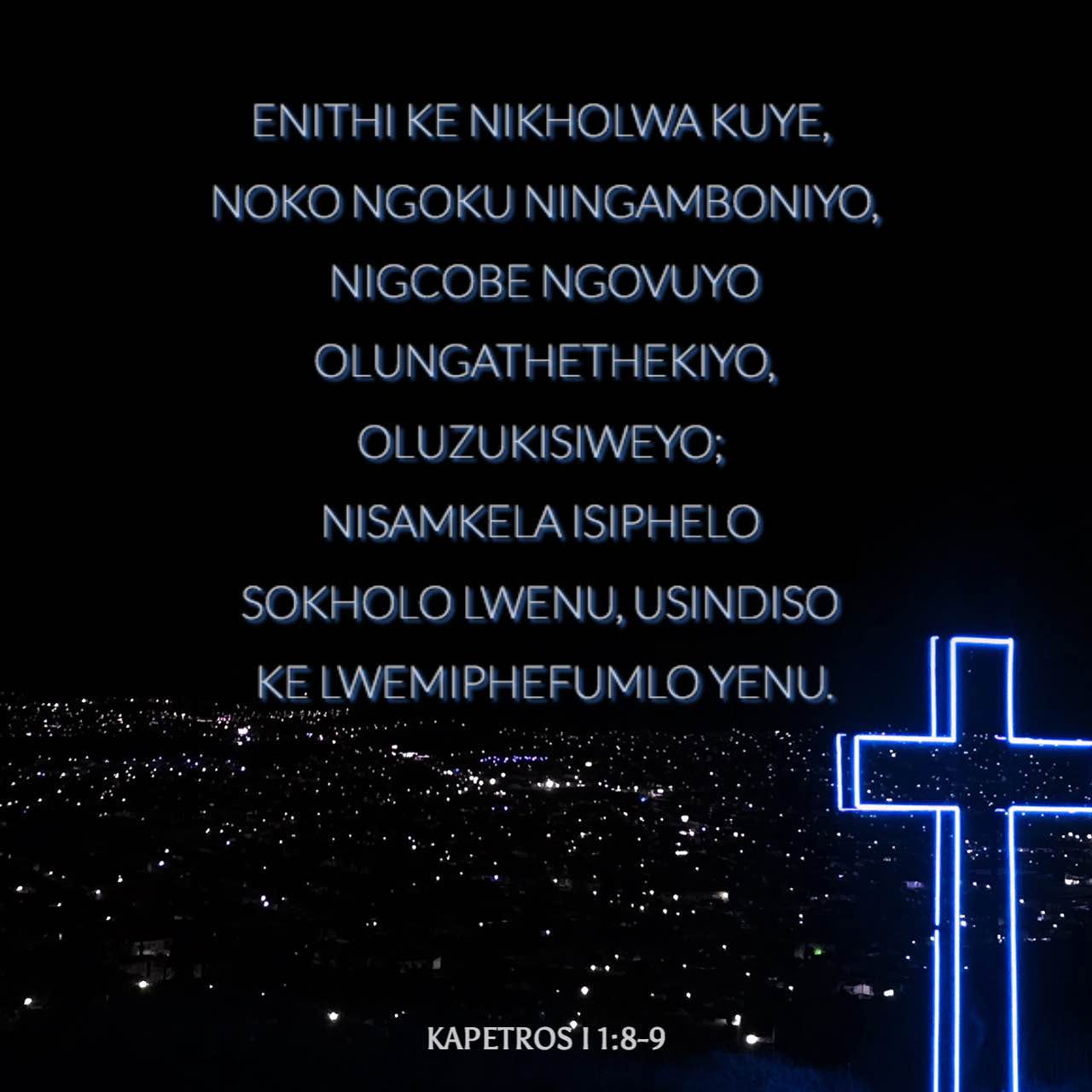 1 KAPETROS 1:8-9 (XHO96) - Anikamboni nokumbona, kodwa niyamth
