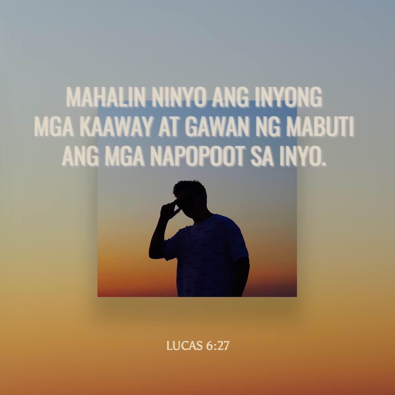 Lucas 627 “Subalit sinasabi ko sa inyong mga nakikinig sa akin