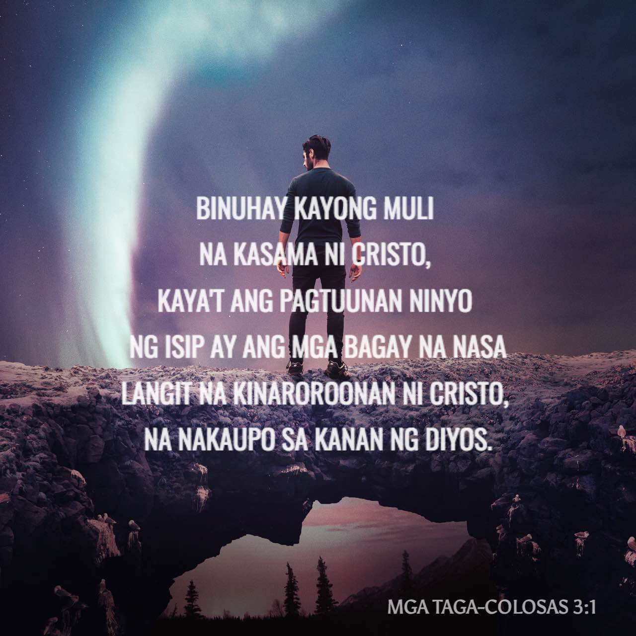 Colosas 3:1 Binuhay kayong muli kasama ni Cristo, kaya sikapin ninyong ...