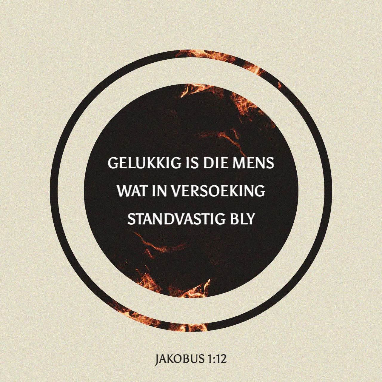 Jakobus 1:12 Die Here Gebruik Slegte Of Moeilike Dinge In Ons Lewe Om 