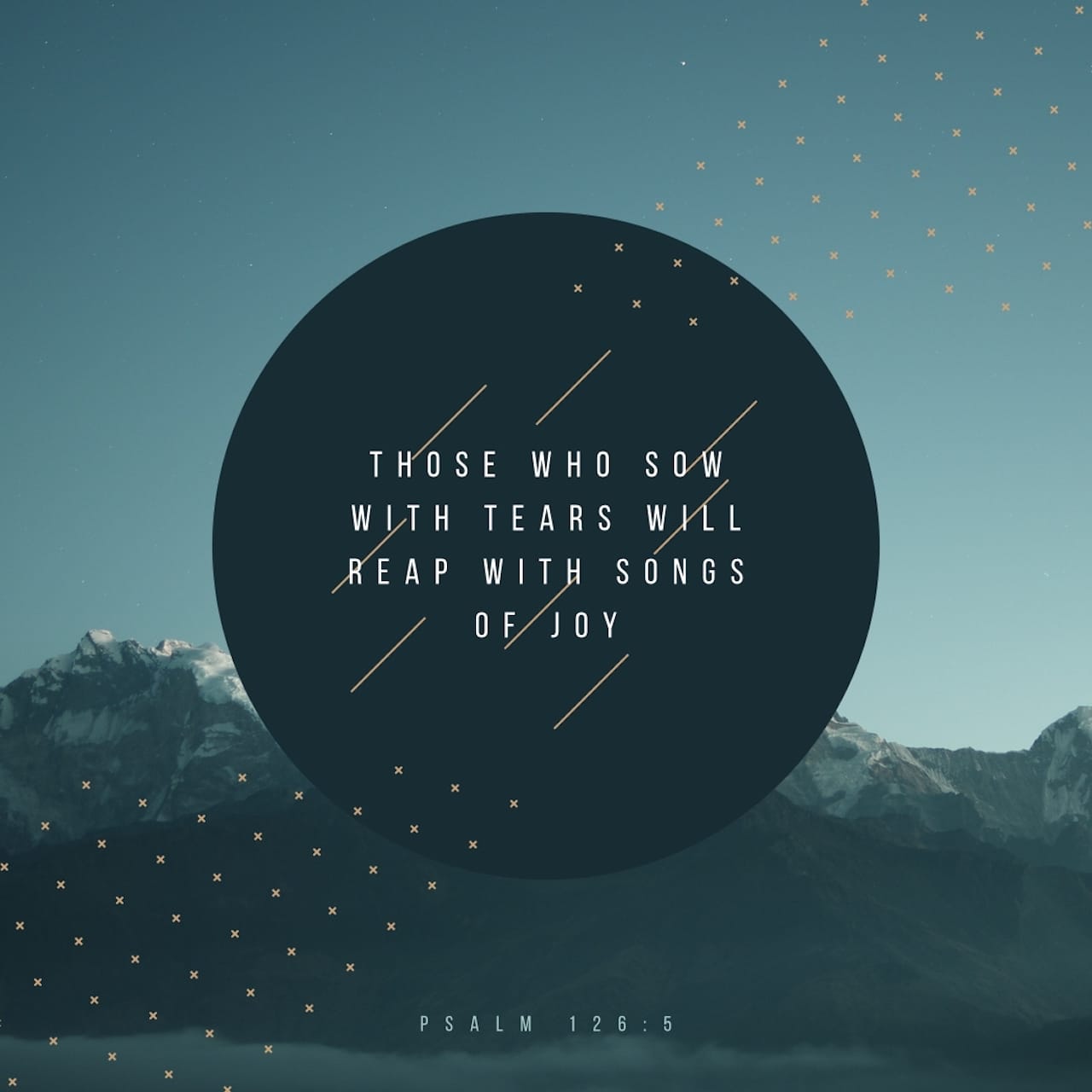 Psalms 126 5 They That Sow In Tears Shall Reap In Joy King James psalms-126-5-they-that-sow-in-tears-shall-reap-in-joy-king-james