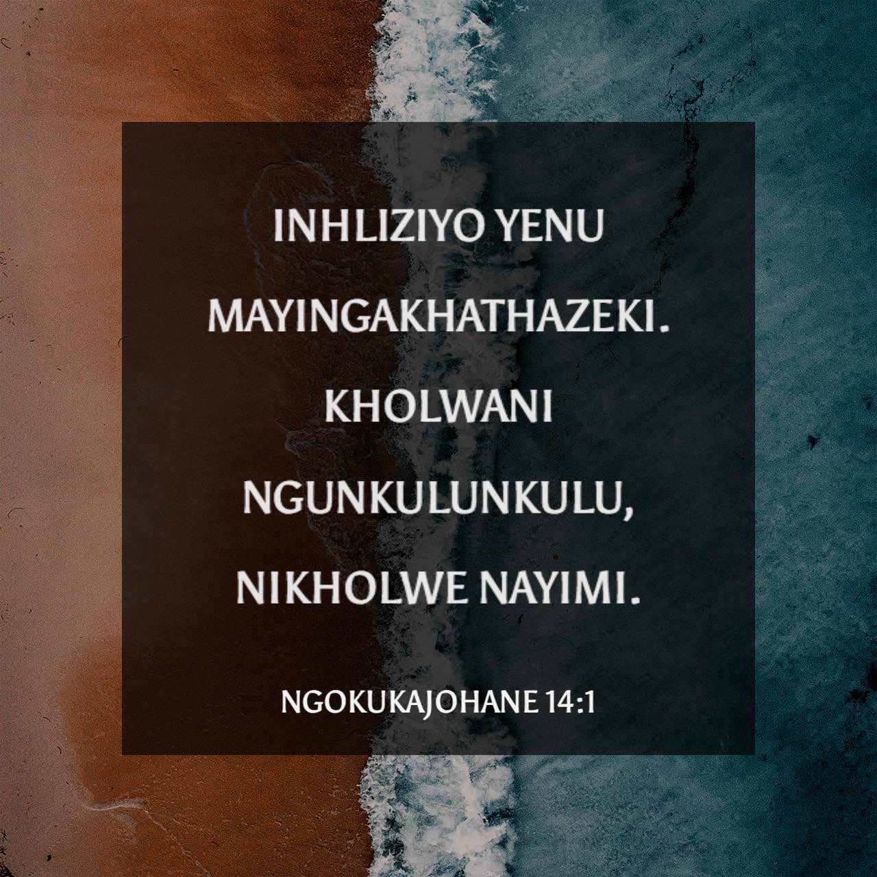 ngokukajohane-14-1-inhliziyo-yenu-mayingakhathazeki-kholwani