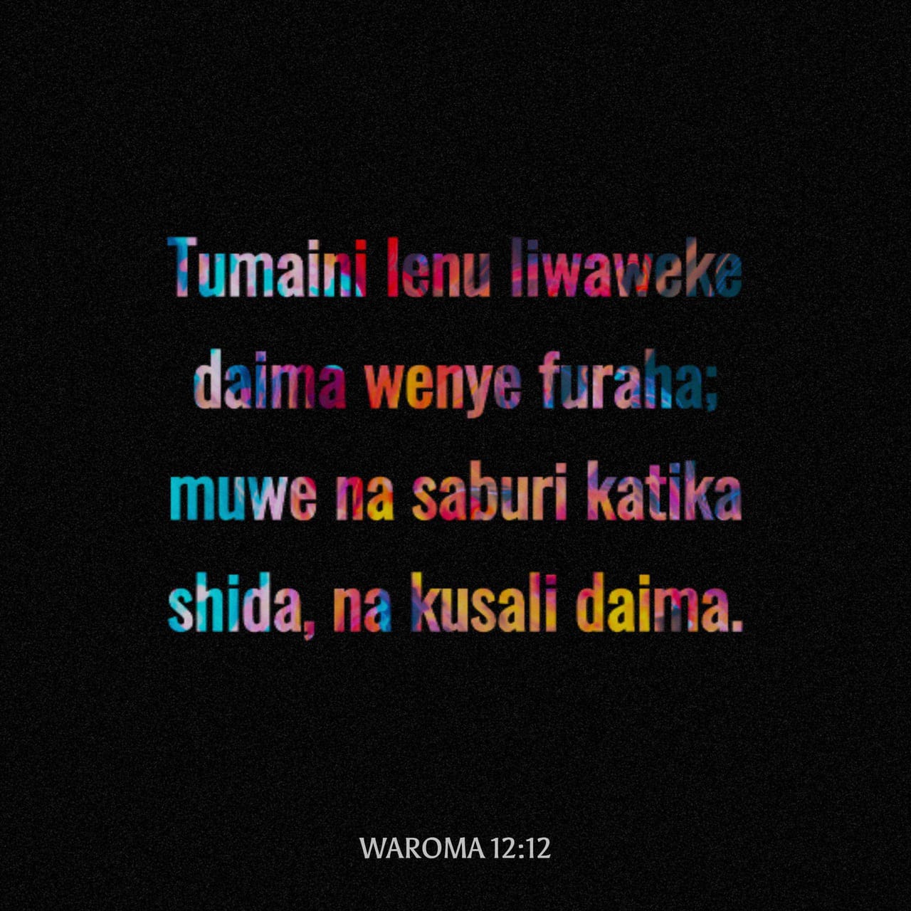 Warumi 12:12 Kwa Tumaini, Mkifurahi; Katika Dhiki, Mkisubiri; Mkidumu ...