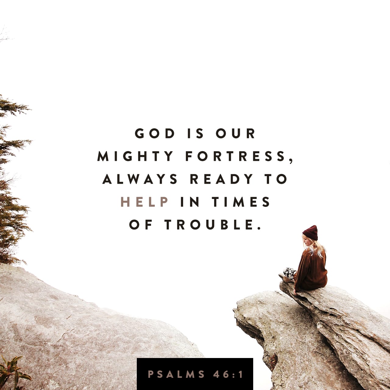 Psalms 46:1 God is our refuge and strength, an ever-present help in  trouble. | New International Version (NIV) | Download The Bible App Now