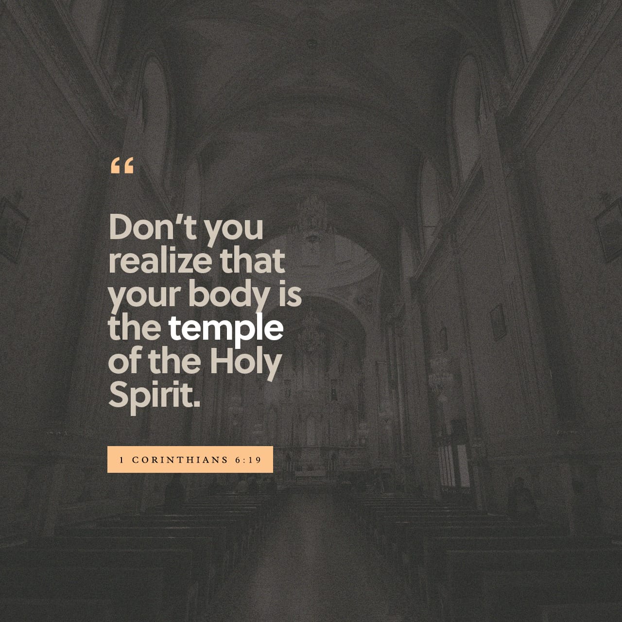 I Corinthians 6:19 Or do you not know that your body is the temple of the  Holy Spirit who is in you, whom you have from God, and you are not your