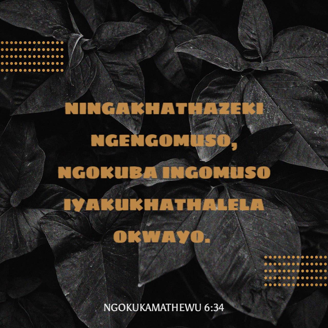 NgokukaMathewu 6:33-34 Kodwa funani kuqala umbuso kaNkulunkulu ...