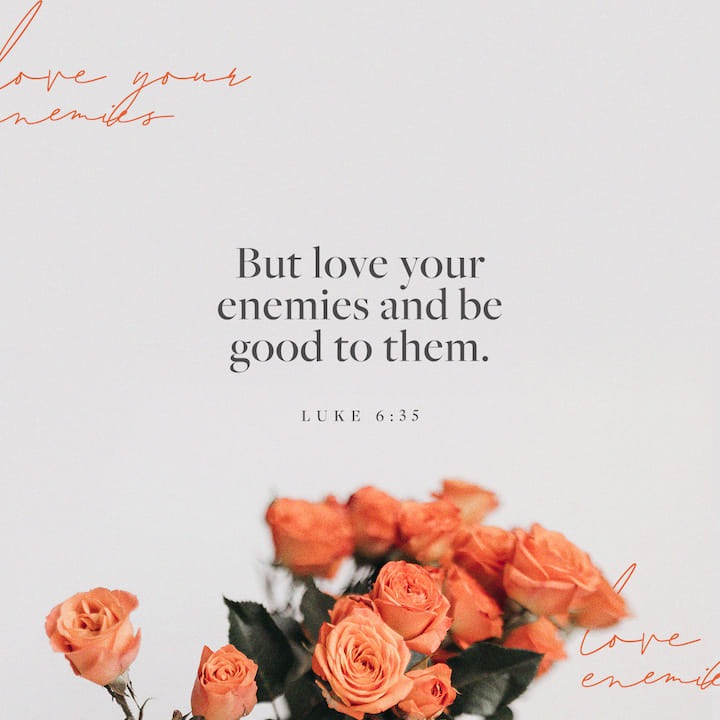 luke-6-35-36-but-love-ye-your-enemies-and-do-good-and-lend-hoping