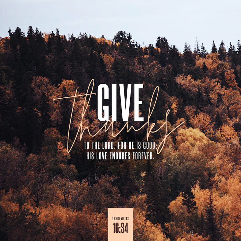 1-chronicles-16-34-o-give-thanks-unto-the-lord-for-he-is-good-for-his