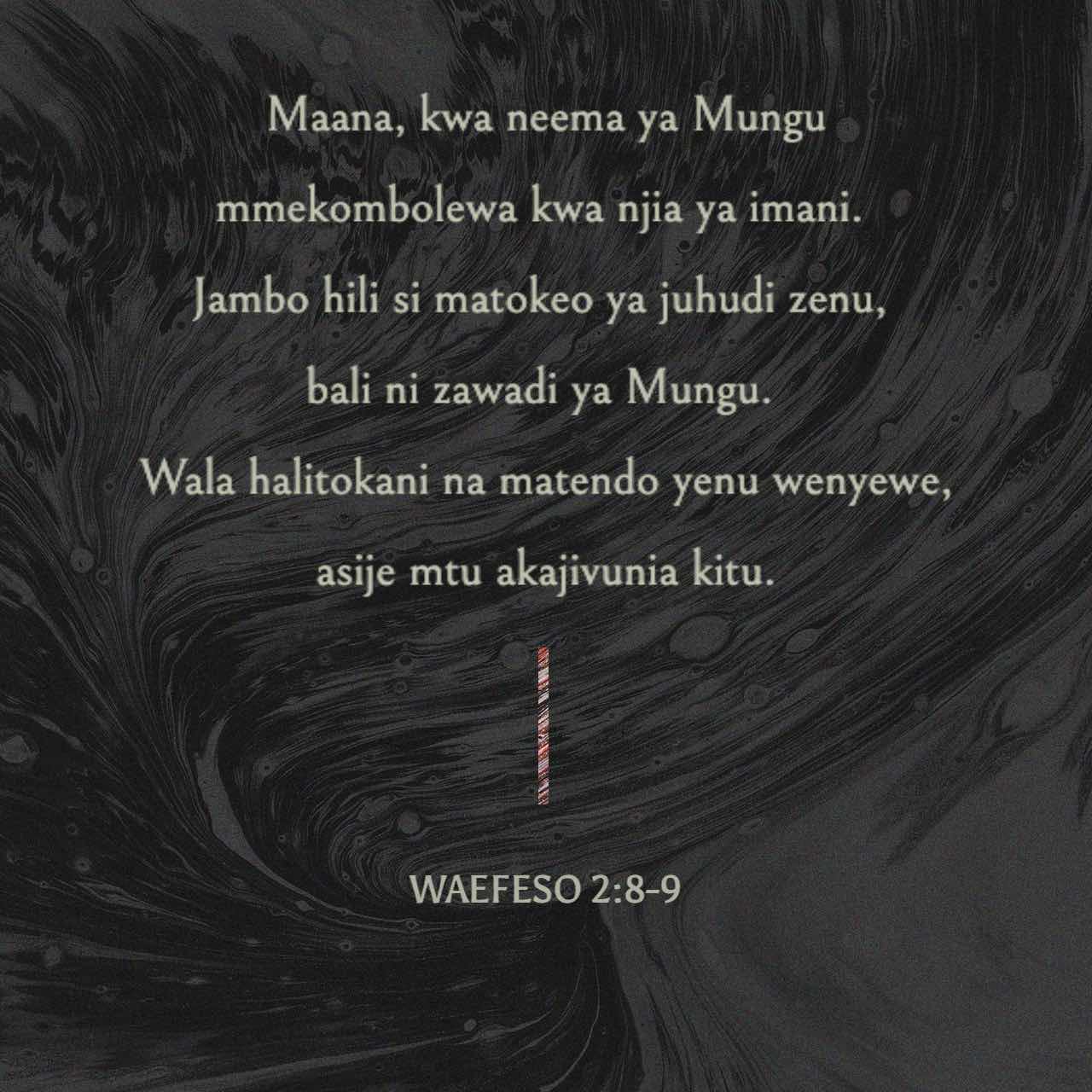 Waefeso 2:8-13 Kwa Maana Mmeokolewa Kwa Neema, Kwa Njia Ya Imani, Wala ...