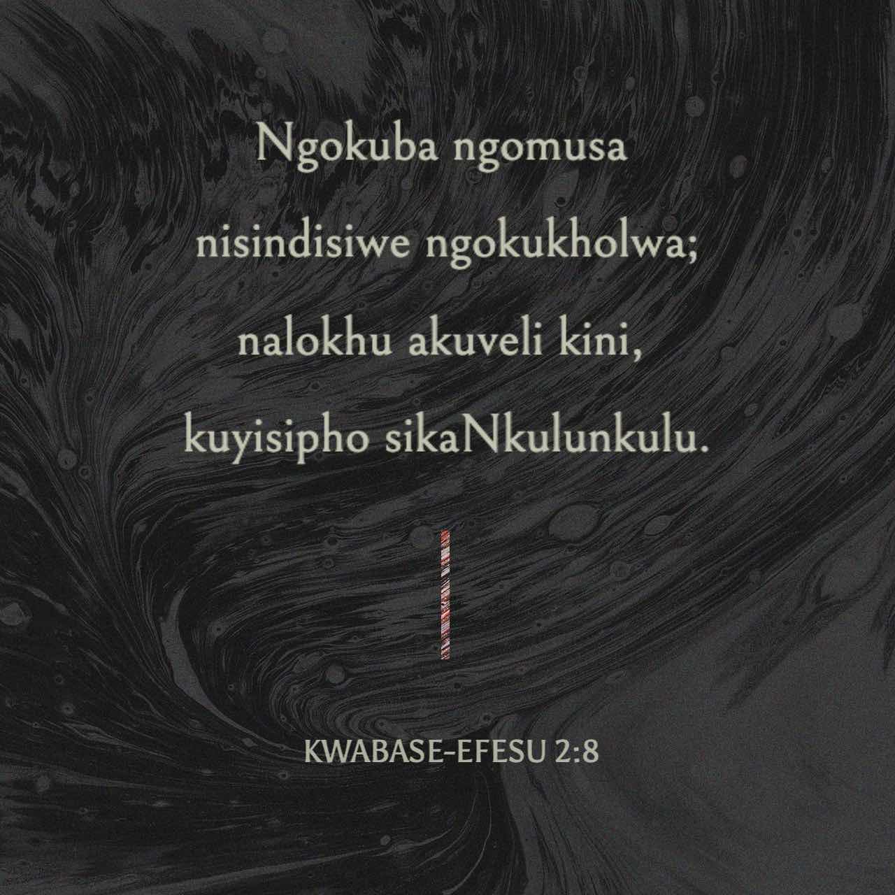 Kwabase-Efesu 2:9 (ZUL59) - akuveli ngemisebenzi, ukuze kungabi