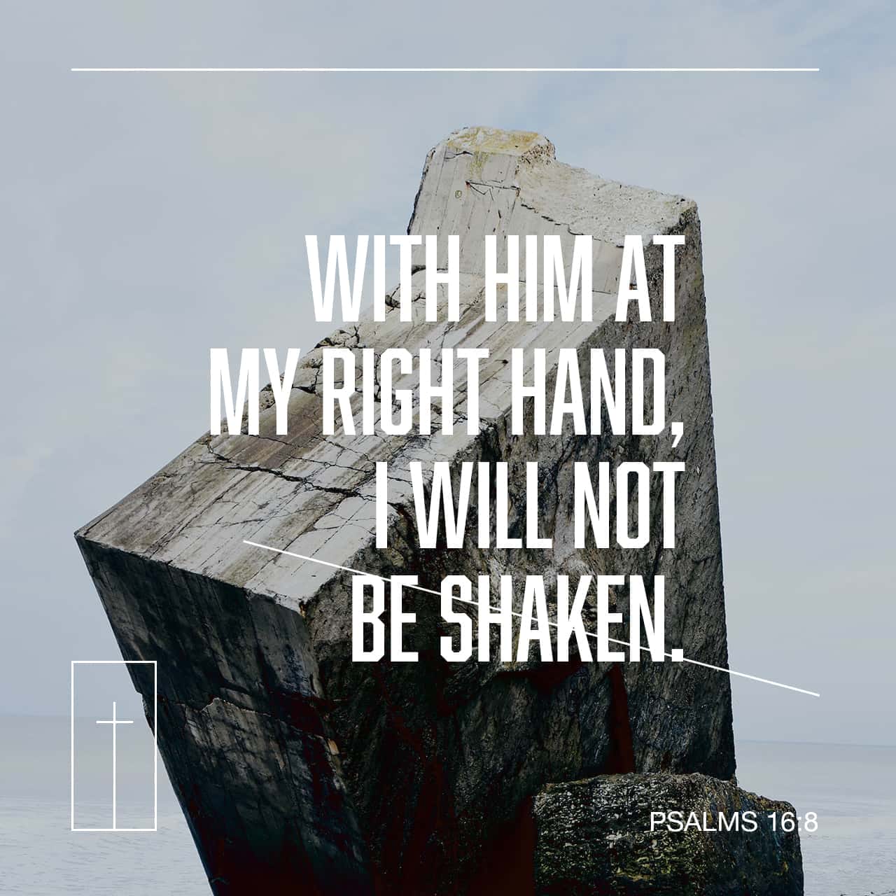 Psalms 16 8 I Know The Lord Is Always With Me I Will Not Be Shaken For He Is Right Beside Me New Living Translation Nlt Download The Bible App Now