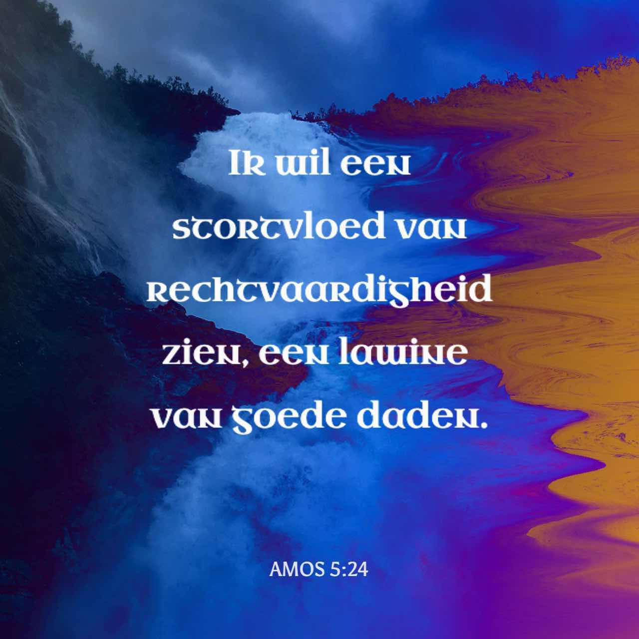 Amos 52124 Ik haat, Ik veracht uw feesten, en kan uw samenkomsten