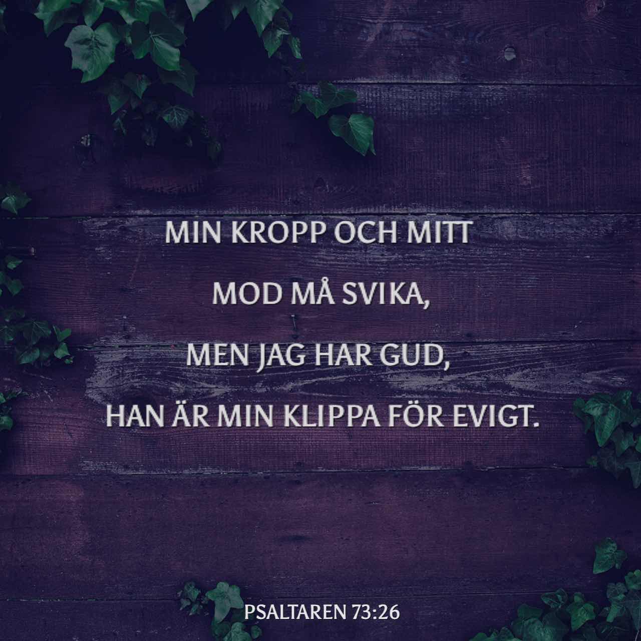 Psaltaren 73:23-26 Men Jag är Alltid Hos Dig, Du Håller Mig I Min Högra ...