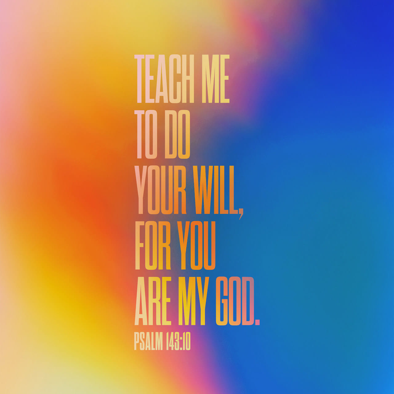 psalm-143-10-teach-me-to-do-thy-will-for-thou-art-my-god-thy-spirit