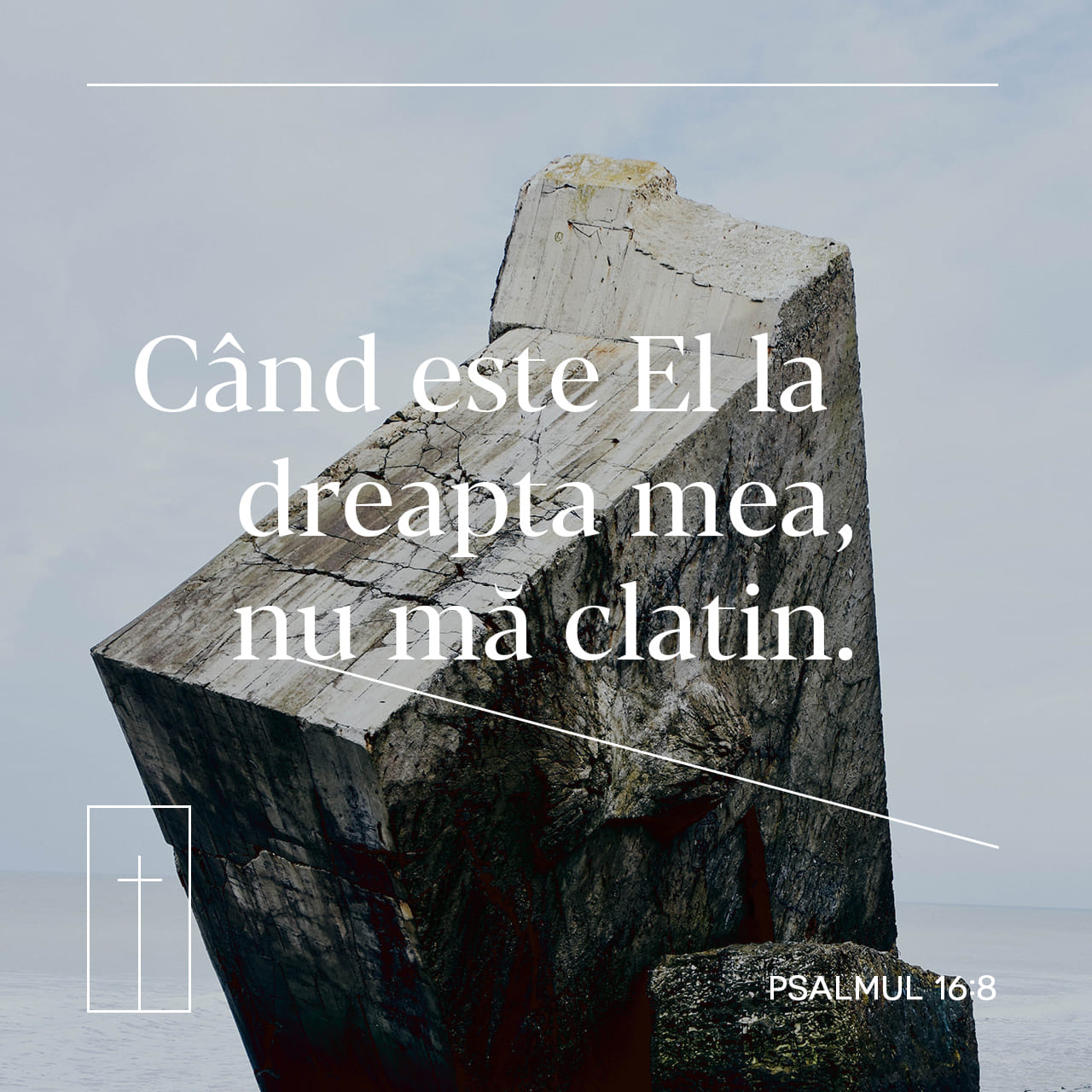 Psalmul 16:8 (VDC) - Am necurmat pe Domnul înaintea ochi
