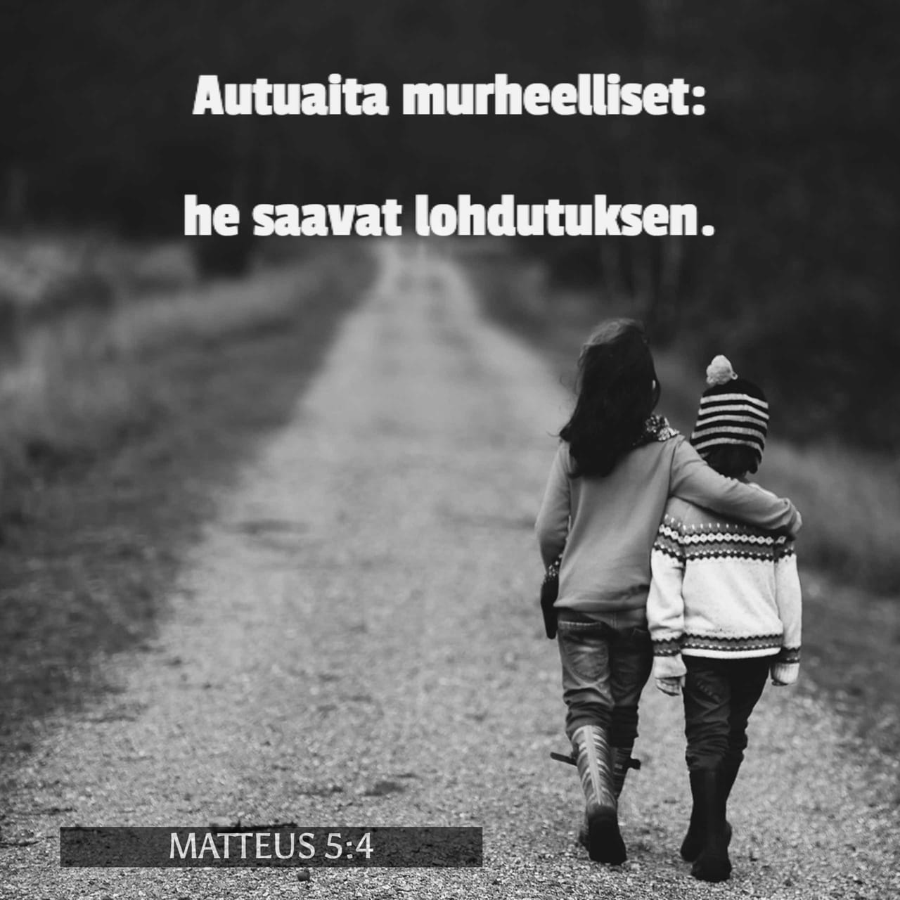 Matteus 5:4 Autuaita Ovat Murheelliset, Sillä He Saavat Lohdutuksen ...