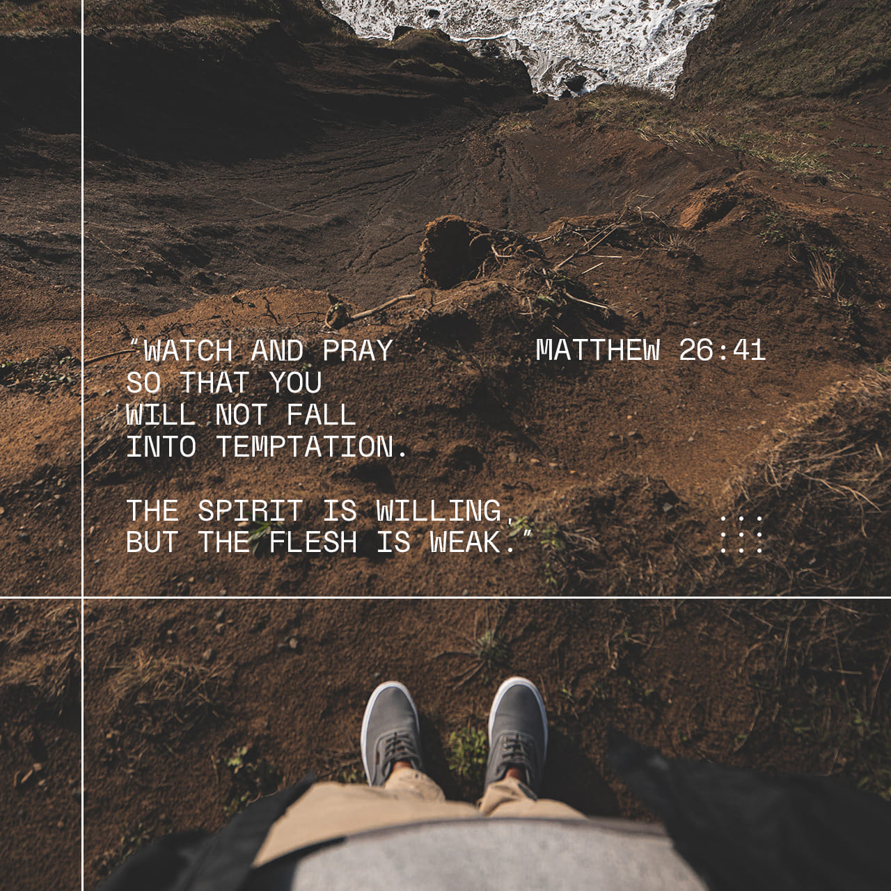 Matthew 26 41 Watch And Pray So That You Will Not Fall Into Temptation 