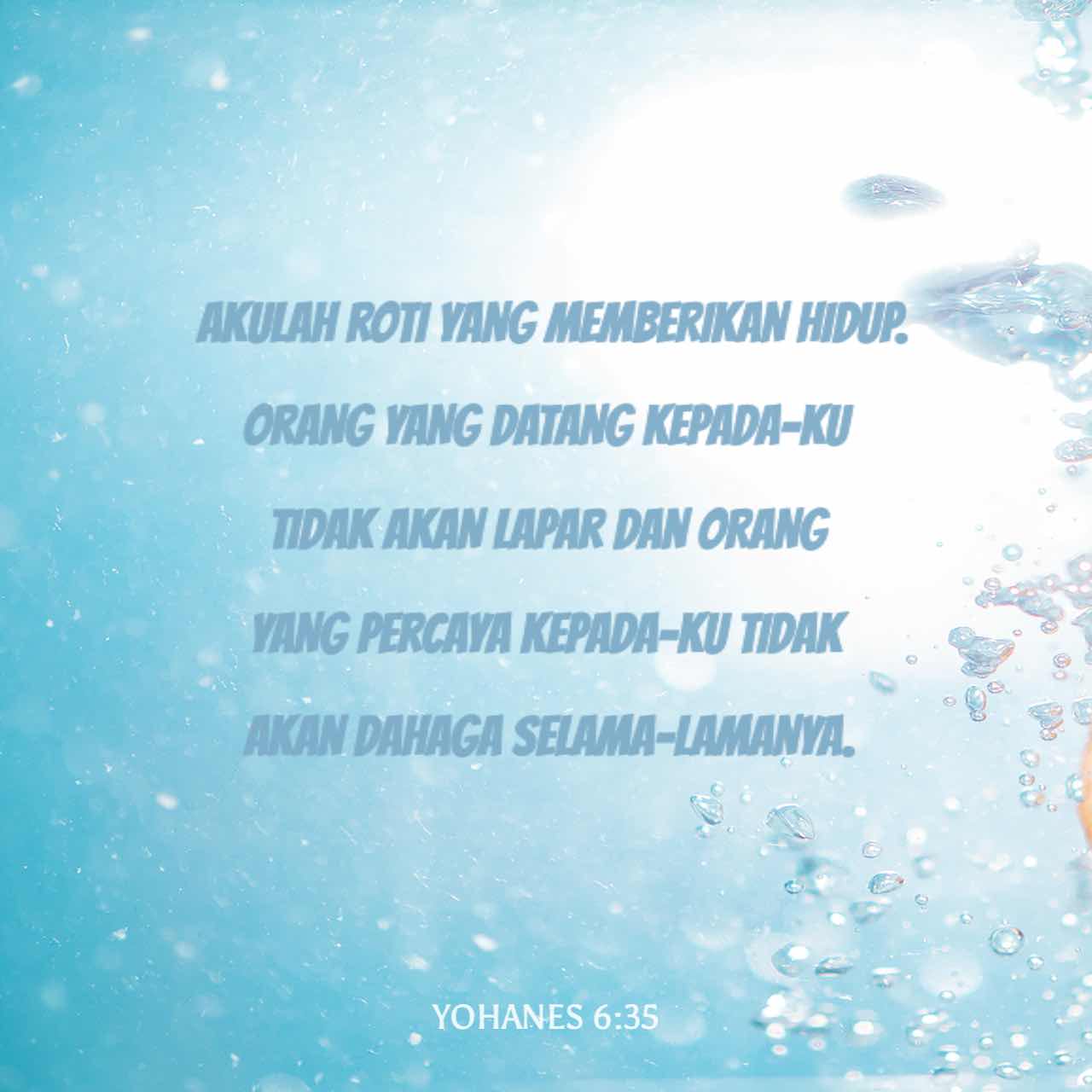 YOHANES 6:35 “Akulah Roti Yang Memberikan Hidup,” Kata Yesus Kepada ...