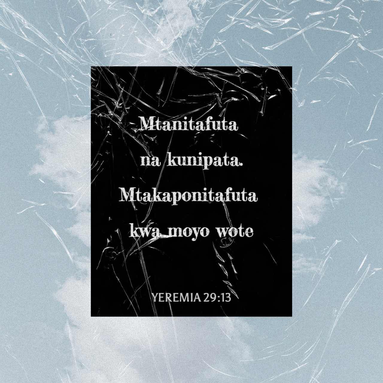 Yeremia 29:11-14 Maana, mimi Mwenyezi-Mungu ninajua mambo