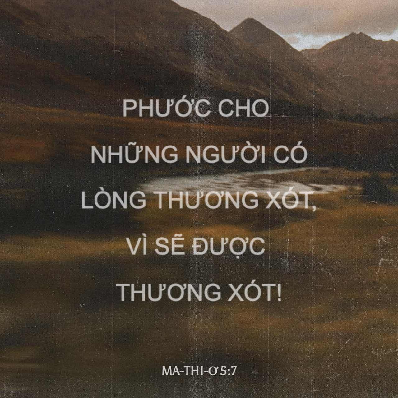 Ma-thi-ơ 5:7 Phước cho những kẻ hay thương-xót, vì sẽ được thương-xót ...