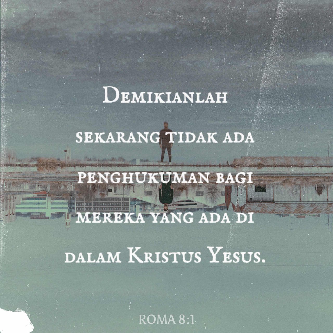 Roma 8:1-2 Demikianlah sekarang tidak ada penghukuman bagi mereka yang