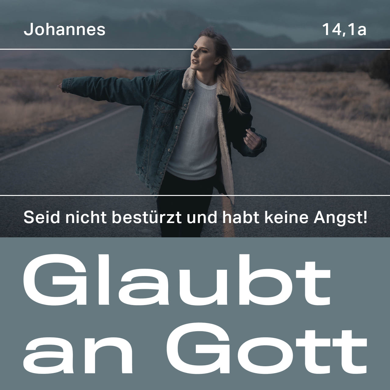 Johannes 1416 Euer Herz erschrecke nicht! Glaubt an Gott und glaubt an mich! Im Haus meines