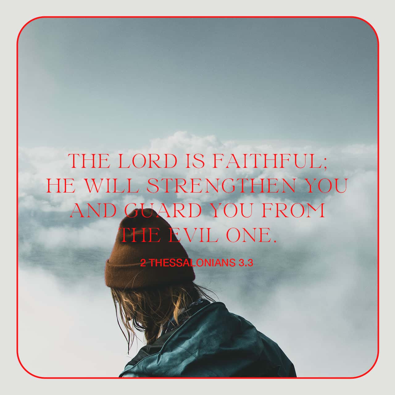 2 Thessalonians 3:3 But the Lord is faithful; he will strengthen you ...