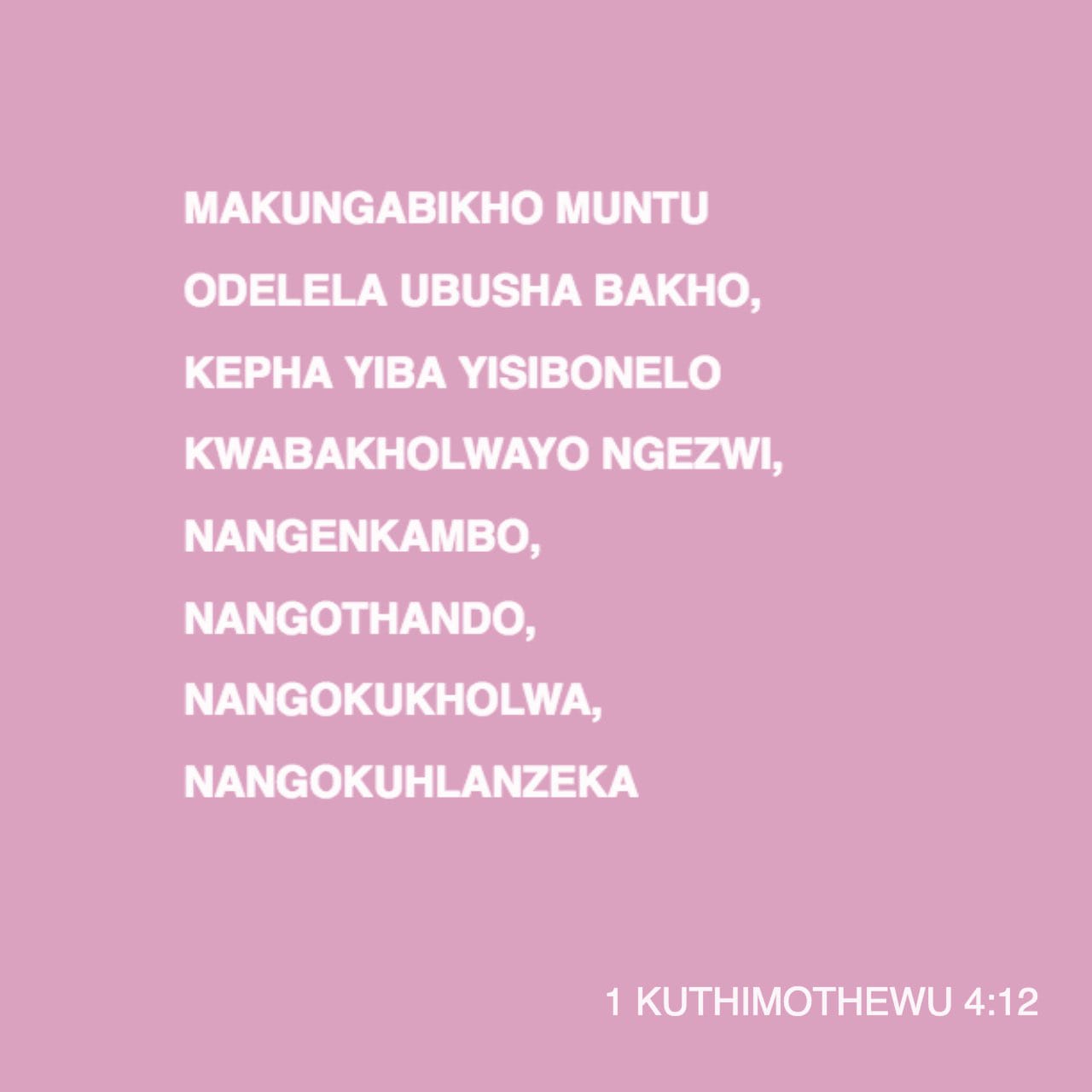 1 kuThimothewu 4:12 Makungabikho muntu odelela ubusha bakho, kepha yiba ...