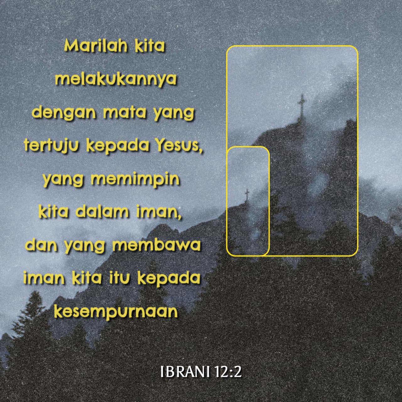 Ibrani 12:1-4 Karena kita mempunyai banyak saksi, bagaikan awan yang