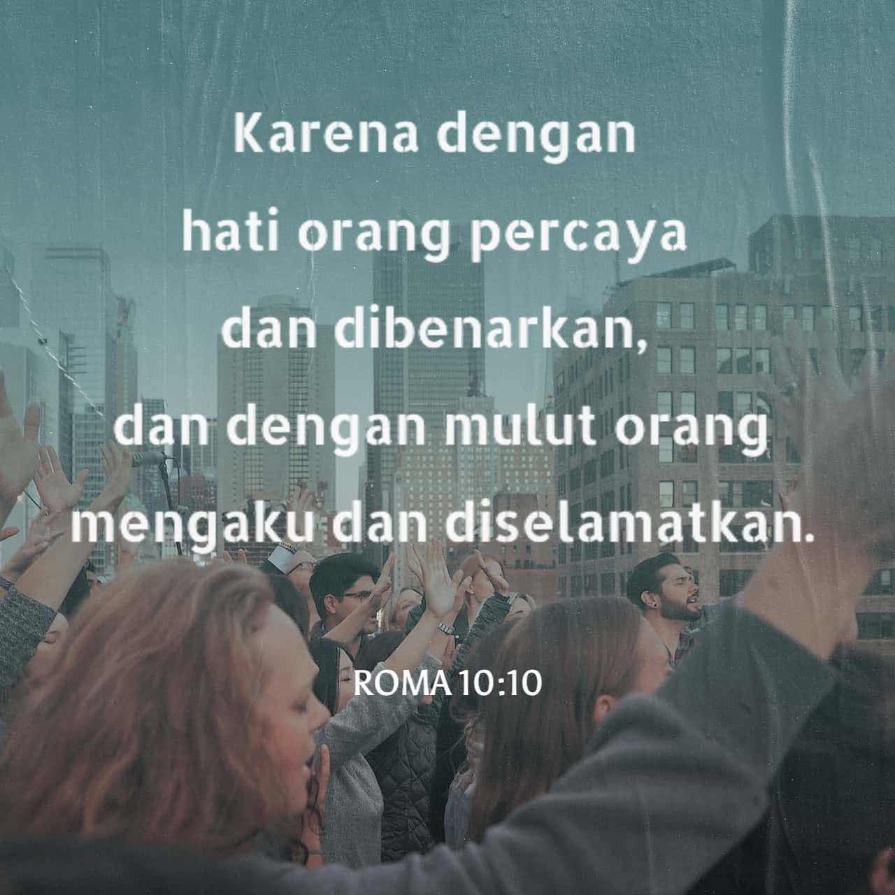 Roma 10:10-13 Karena dengan hati orang percaya dan dibenarkan, dan ...