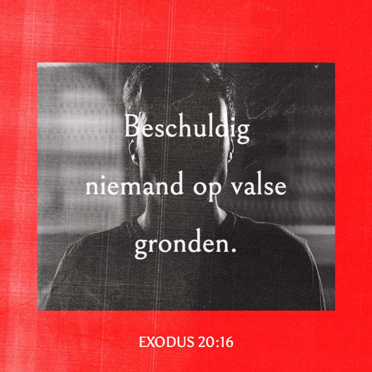 Exodus 20 16 Gij Zult Geen Valse Getuigenis Spreken Tegen Uw Naaste Exodus 20 16 Gij Zult Geen Valse Getuigenis Spreken Tegen Uw Naaste