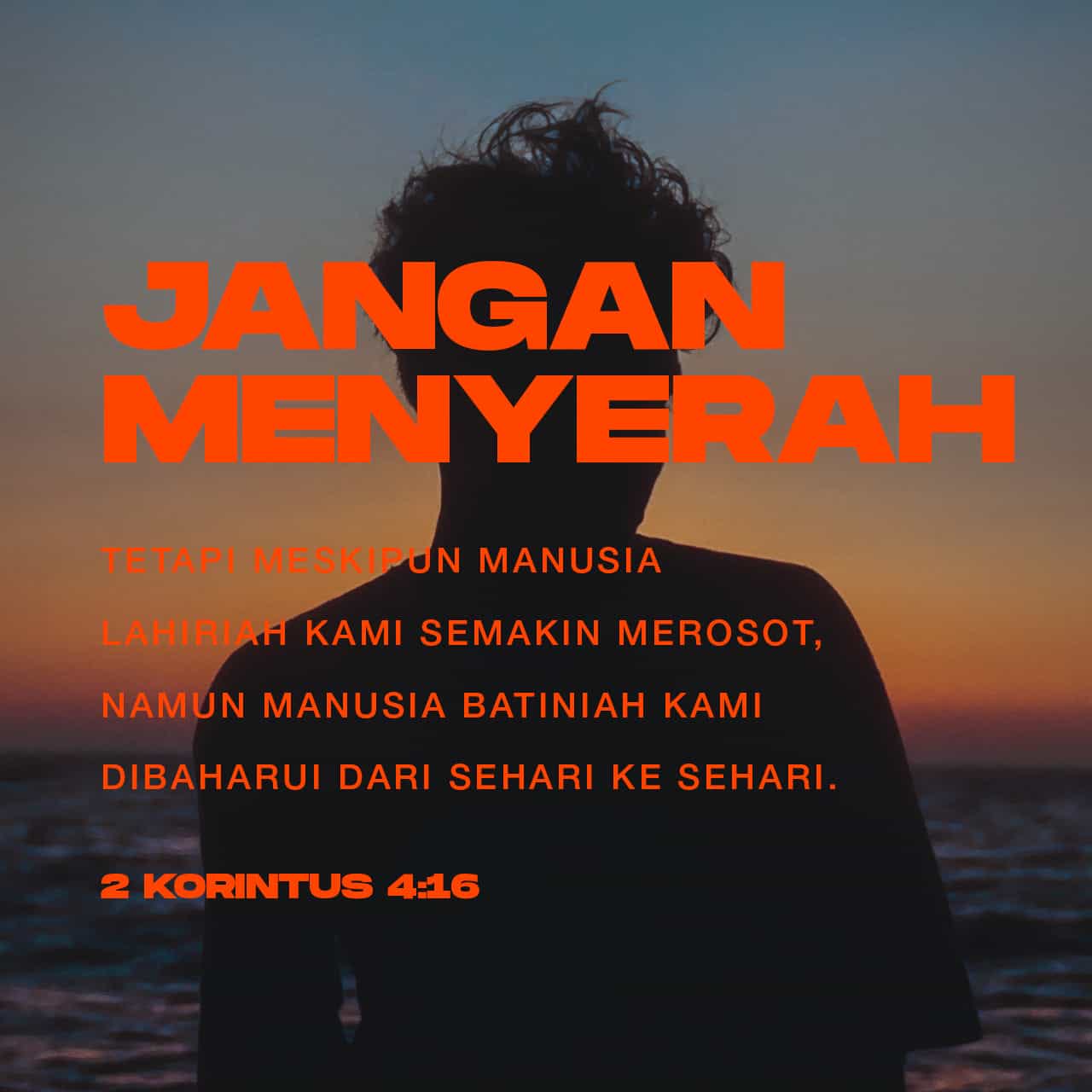 2 Korintus 4:16 Sebab Itu Kami Tidak Tawar Hati, Tetapi Meskipun ...