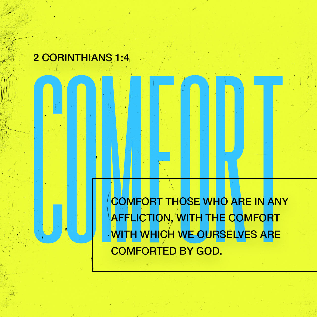2 Corinthians 1:3-4 Praise be to the God and Father of our Lord Jesus  Christ, the Father of compassion and the God of all comfort, who comforts  us in all our troubles