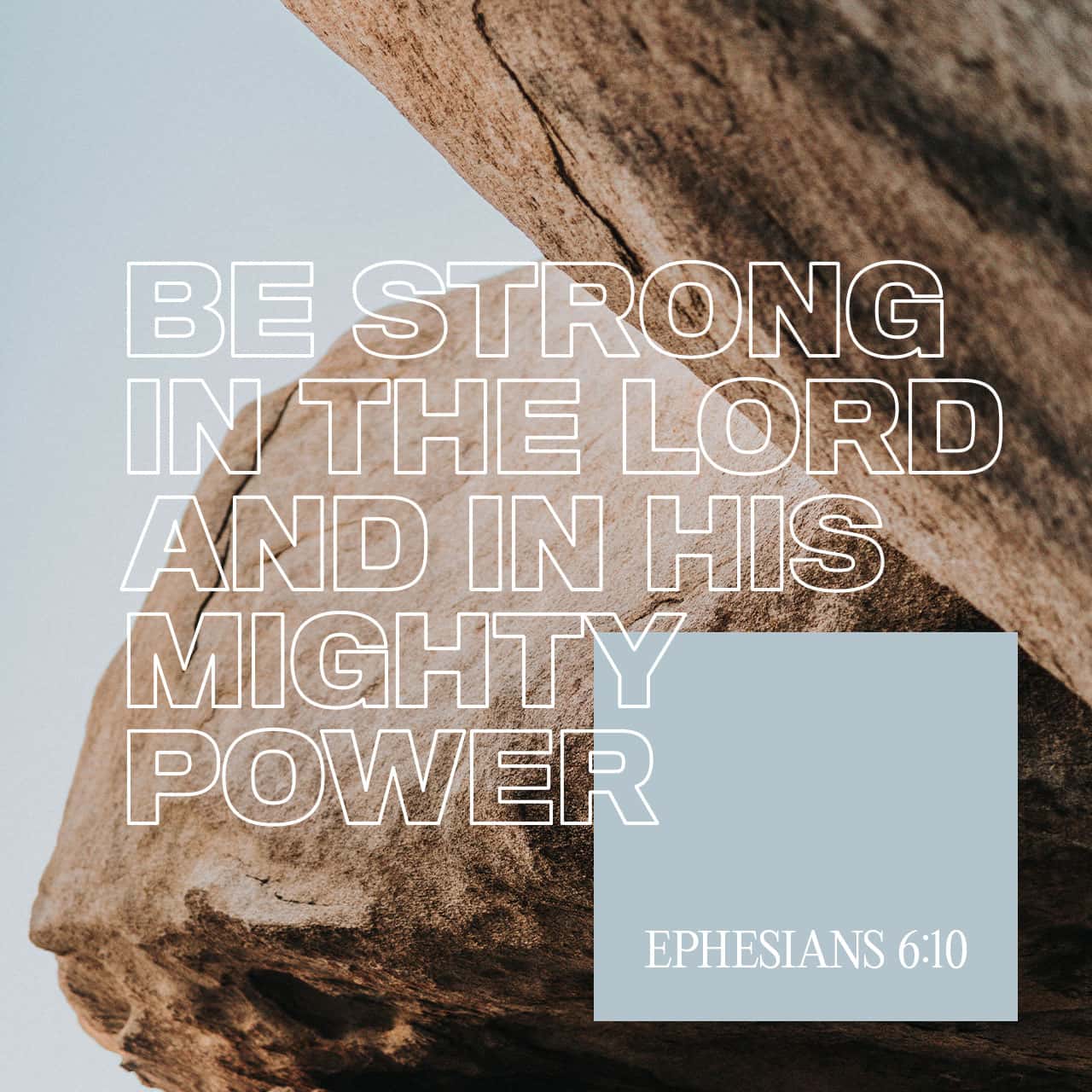 Ephesians 6:10 A final word: Be strong in the Lord and in his mighty ...