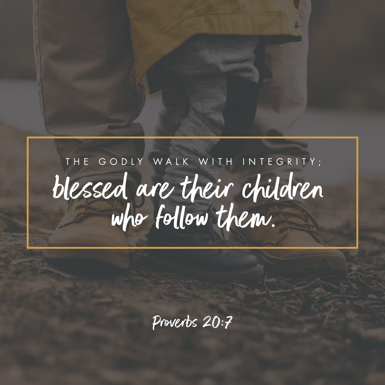 Proverbs 20 7 The Just Man Walketh In His Integrity His Children Are proverbs-20-7-the-just-man-walketh-in-his-integrity-his-children-are